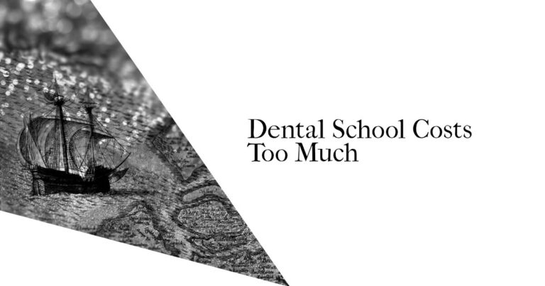 Dental School Costs Too Much