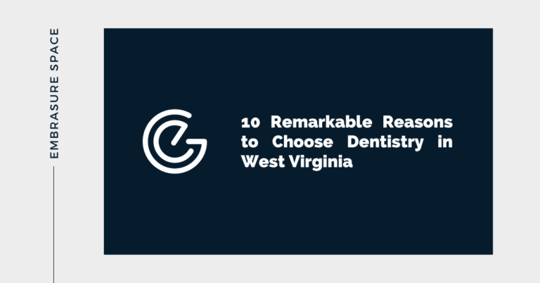 10 Remarkable Reasons to Choose Dentistry in West Virginia