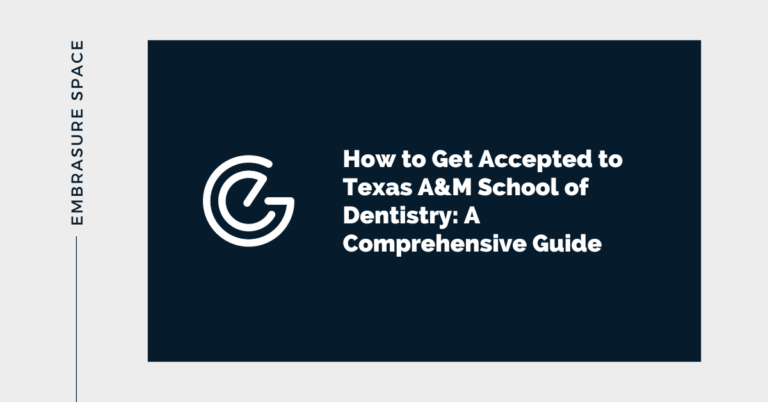 How to Get Accepted to Texas A&M School of Dentistry: A Comprehensive Guide